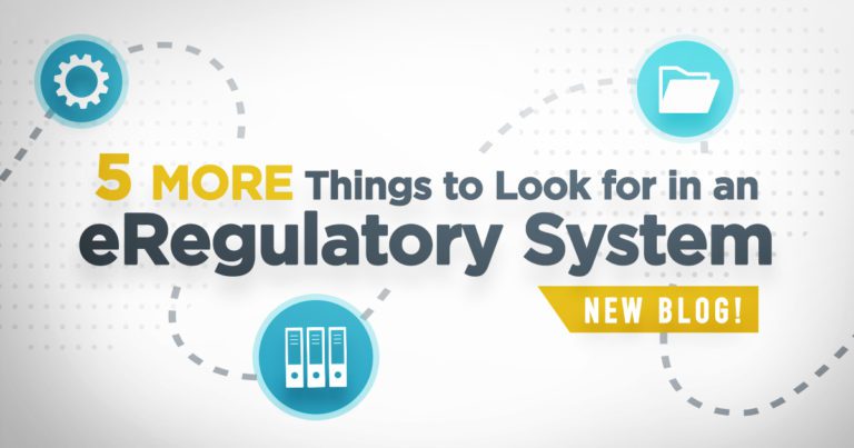 5 More Things To Look for in an eRegulatory System