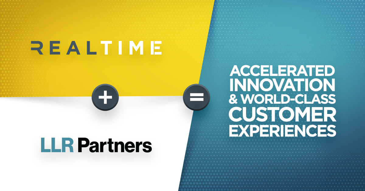 RealTime plus LLR Partners = Accelerated Innovation & World-Class Customer Experiences